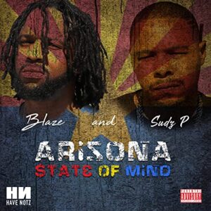 Blaze-Arizona-State-of-mind-Sudz-p-hip-hop-trap-music