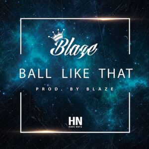 Blaze-Ball-Like-That-hip-hop-trap-music